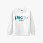 Positive Vibes Only Printed Winter Sweatshirt For Girls