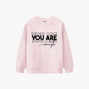 You Are Enough Printed Winter Sweatshirt For Girls