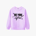 Be You Tiful Printed Winter Sweatshirt For Girls