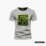 Make My Own Luck Printed Half Sleeve T-Shirt For Men