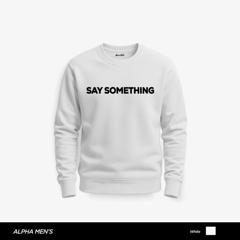 Feel Say Something Printed White Sweatshirt for Men Feel Say Something Printed White Sweatshirt for Men