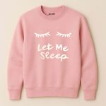 Let Me Sleep Printed Pink Sweatshirt for Women