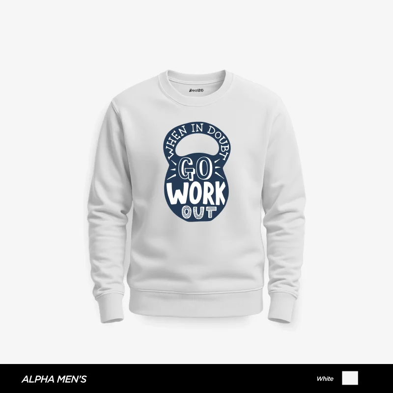 Go Work Out Printed White Sweatshirt for Men Go Work Out Printed White Sweatshirt for Men
