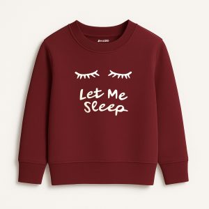 Let Me Sleep Printed Maroon Sweatshirt for Girls