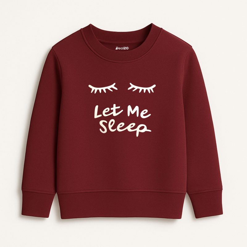 Let Me Sleep Printed Maroon Sweatshirt for Girls
