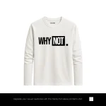 Bold Why Not Printed White Long Sleeve T-Shirt for Men