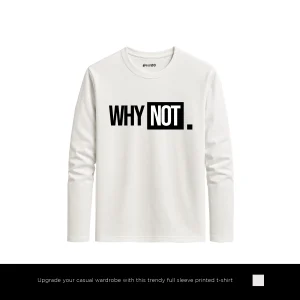 Bold Why Not Printed White Long Sleeve T-Shirt for Men