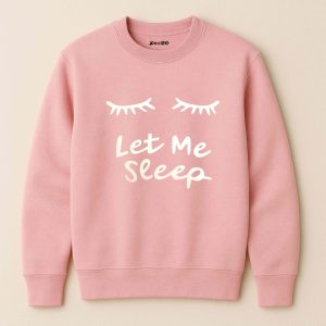 Let Me Sleep Printed Pink Sweatshirt for Women