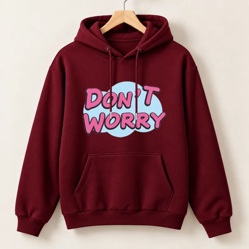 Don't Worry Printed Maroon Cotton Fleece Hoodie for Women